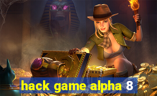 hack game alpha 8