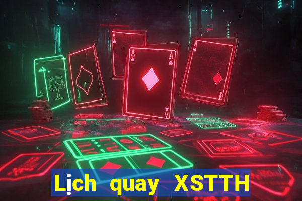 Lịch quay XSTTH Thứ 3