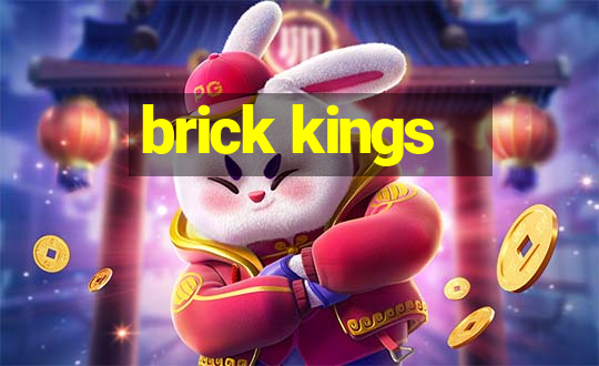 brick kings