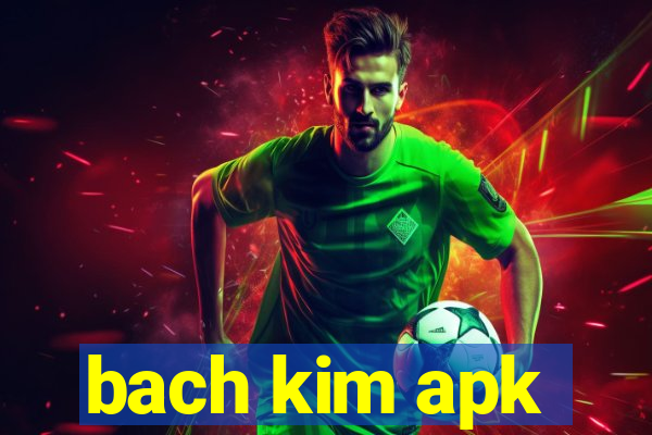 bach kim apk