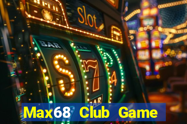 Max68 Club Game Bài Sinh Tử