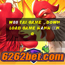 W88 Tai game _ Download game Hành động