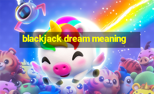 blackjack dream meaning