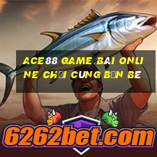 Ace88 Game Bài Online Chơi Cùng Bạn Bè