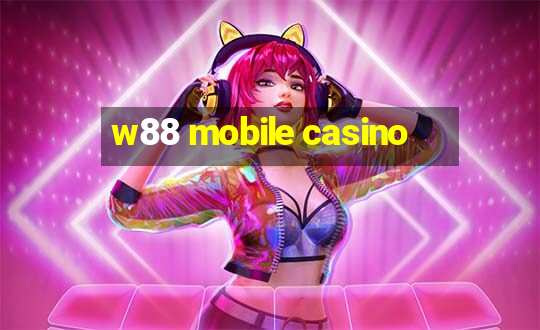 w88 mobile casino