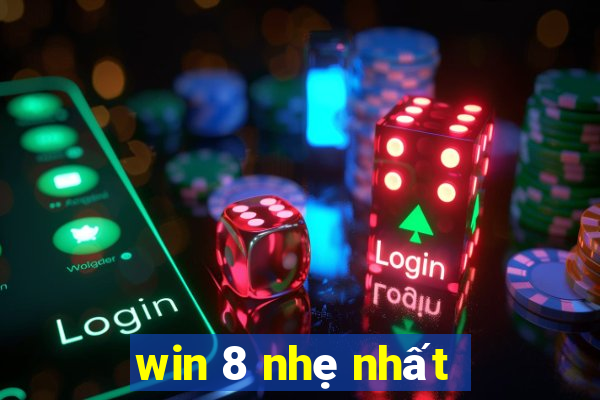 win 8 nhẹ nhất