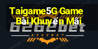 Taigame5G Game Bài Khuyến Mãi