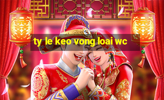 ty le keo vong loai wc