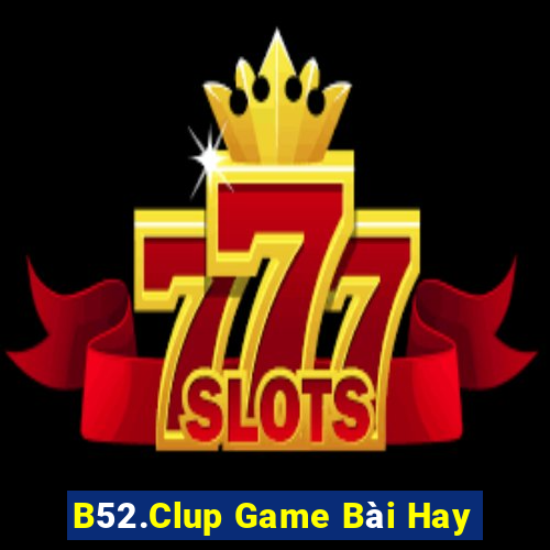 B52.Clup Game Bài Hay