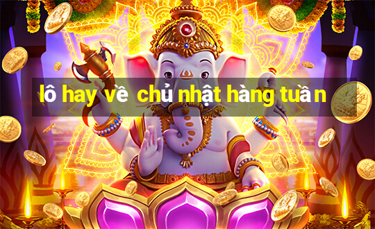 lô hay về chủ nhật hàng tuần