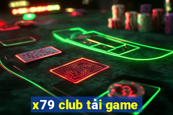 x79 club tải game