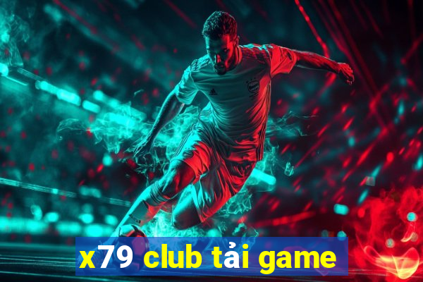 x79 club tải game