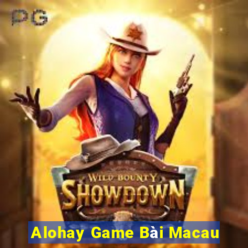 Alohay Game Bài Macau