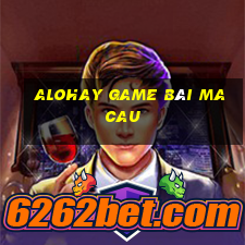 Alohay Game Bài Macau