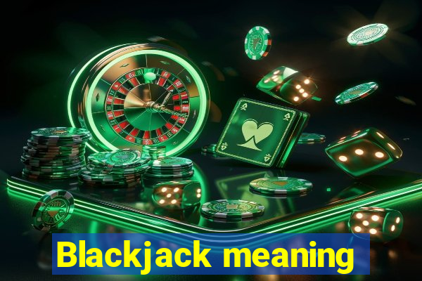 Blackjack meaning