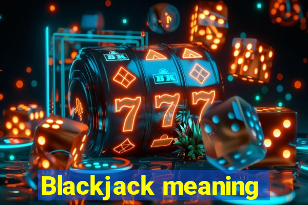 Blackjack meaning