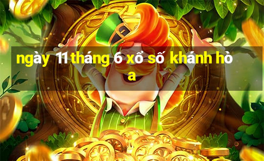 ngày 11 tháng 6 xổ số khánh hòa