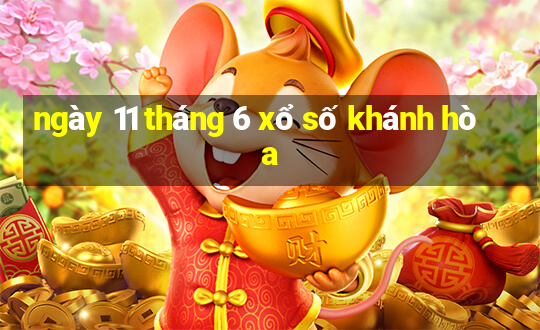 ngày 11 tháng 6 xổ số khánh hòa