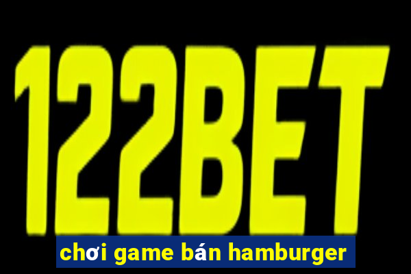 chơi game bán hamburger