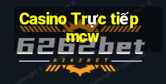 Casino Trực tiếp mcw