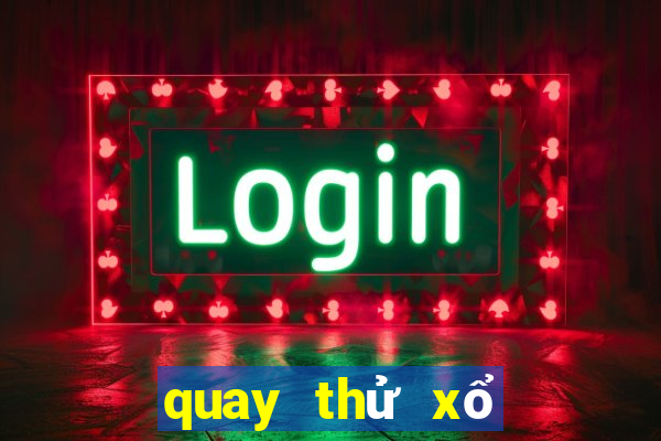 quay thử xổ số đại phát