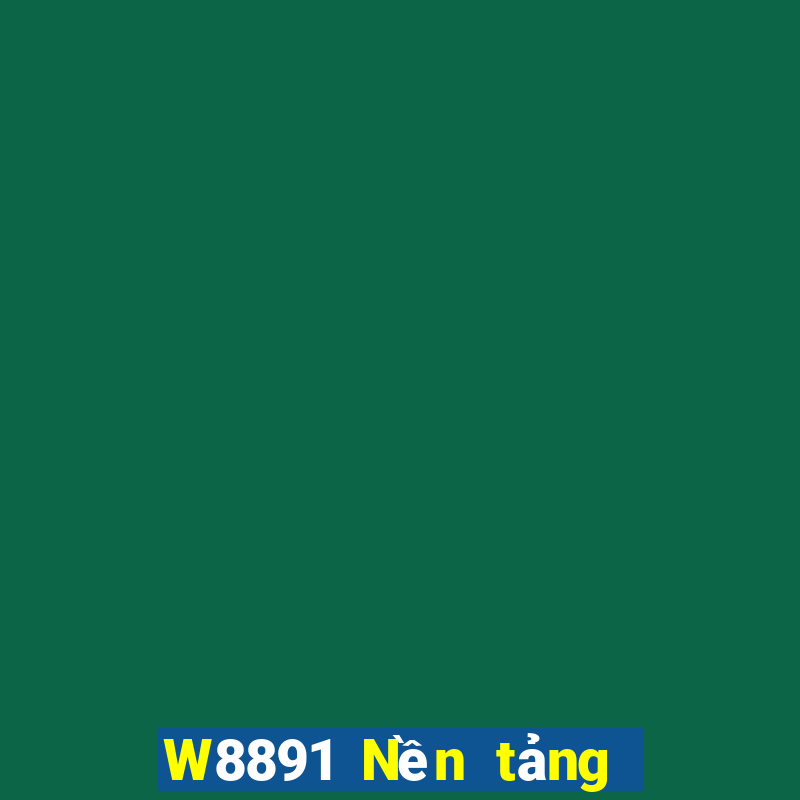 W8891 Nền tảng chơi game đại phát 91