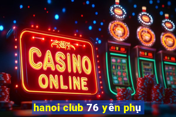 hanoi club 76 yên phụ