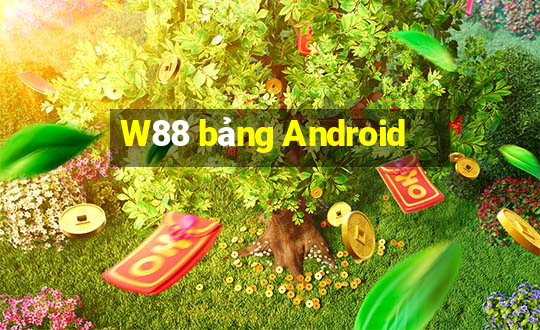 W88 bảng Android