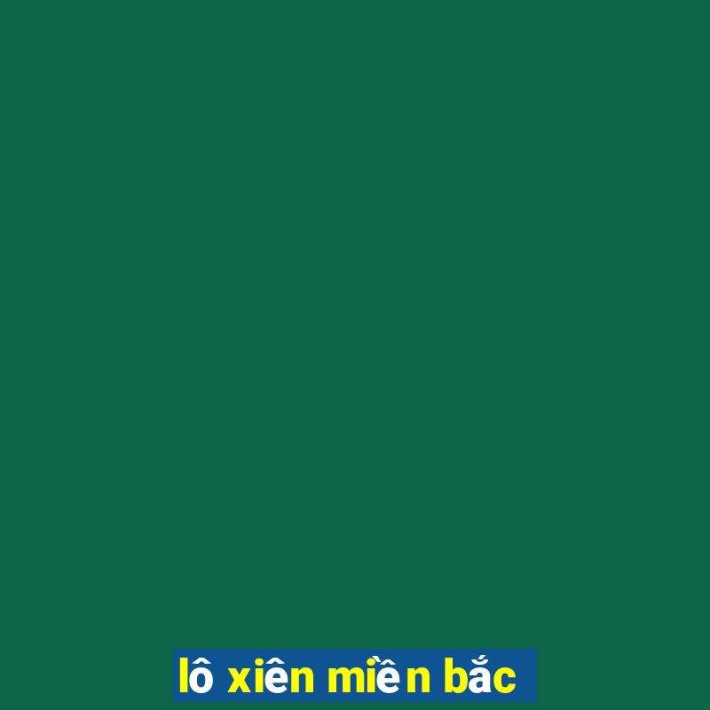 lô xiên miền bắc