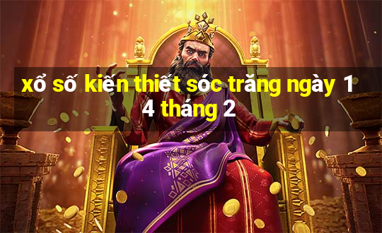 xổ số kiến thiết sóc trăng ngày 14 tháng 2