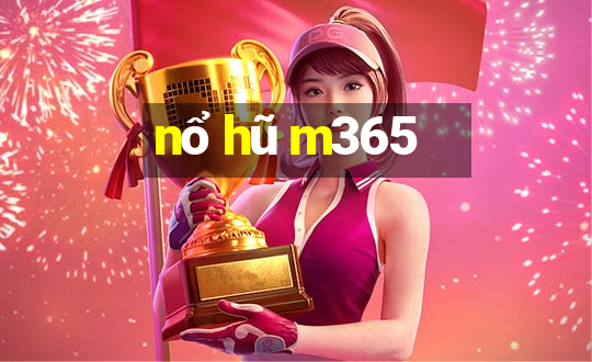 nổ hũ m365