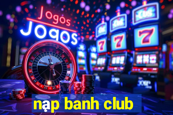 nạp banh club