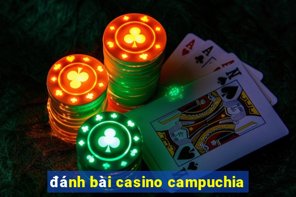 đánh bài casino campuchia