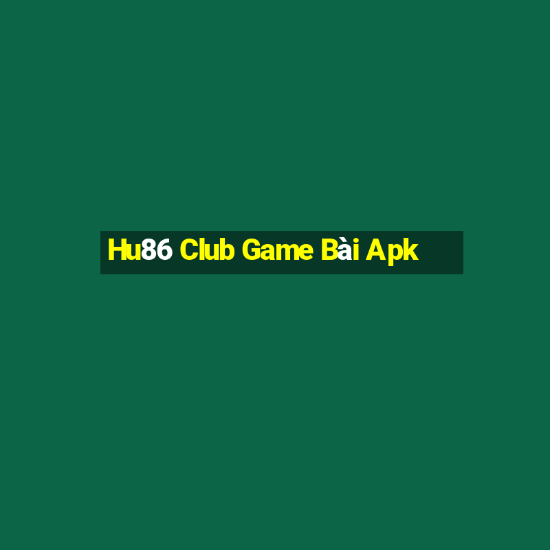 Hu86 Club Game Bài Apk