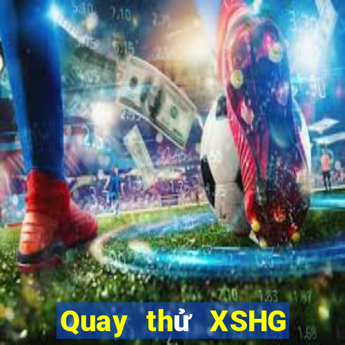 Quay thử XSHG ngày 18