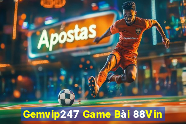 Gemvip247 Game Bài 88Vin