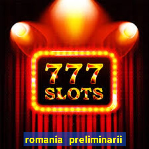 romania preliminarii euro 2024