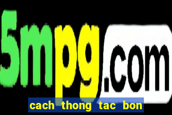 cach thong tac bon cau bet