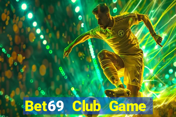 Bet69 Club Game Bài Phái Mạnh