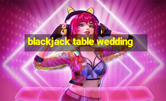 blackjack table wedding