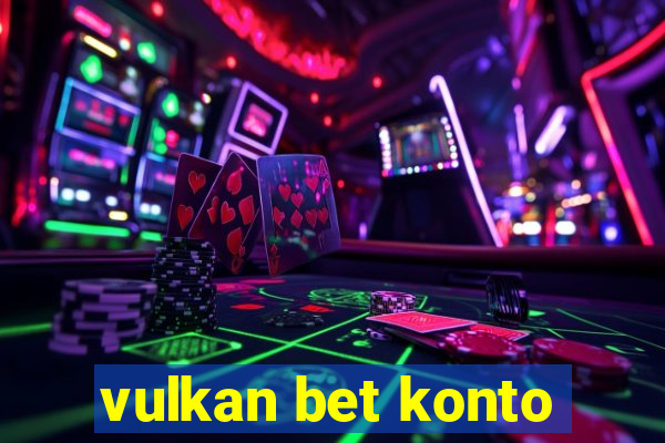 vulkan bet konto