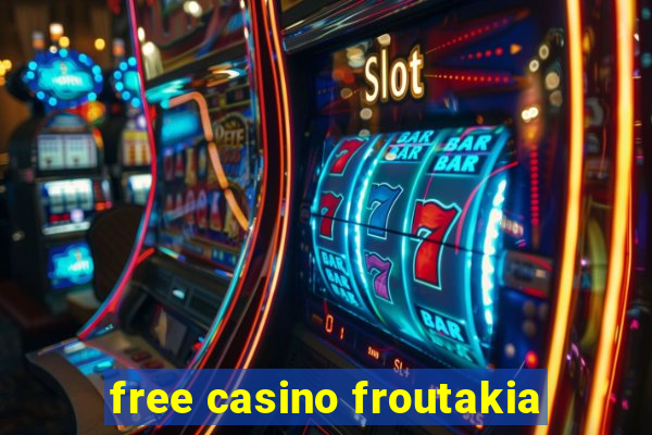 free casino froutakia