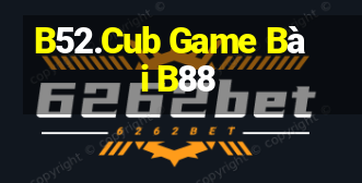 B52.Cub Game Bài B88