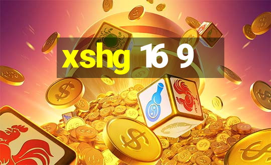 xshg 16 9