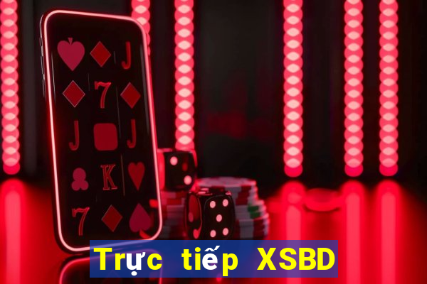 Trực tiếp XSBD ngày 2