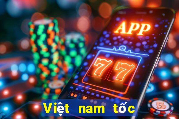 Việt nam tốc độ nhanh 3