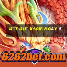 kết quả XSCM ngày 5