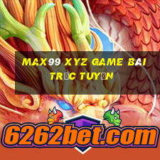 Max99 Xyz Game Bài Trực Tuyến