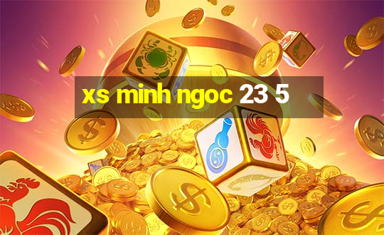 xs minh ngoc 23 5