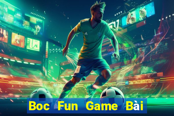 Boc Fun Game Bài Nhiều Người Chơi Nhất